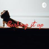 Podcast Basking it up