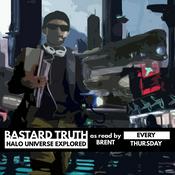 Podcast Bastard Truth : Halo Universe Explored