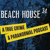 Podcast BeachHouse34 - A True Crime and Paranormal Podcast