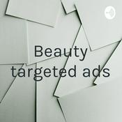 Podcast Beauty targeted ads