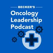 Podcast Becker's Oncology Leadership Podcast