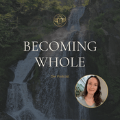 Podcast BECOMING WHOLE