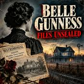 Podcast Belle Gunness Files Unsealed