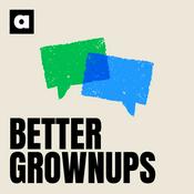 Podcast Better Grownups