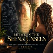 Podcast Between The Seen And Unseen