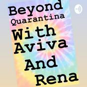 Podcast Beyond Quarantina with Aviva and Rena