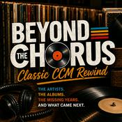 Podcast Beyond the Chorus: Classic CCM Rewind