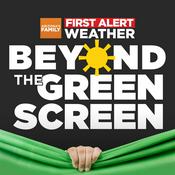 Podcast First Alert Weather's Beyond the Green Screen