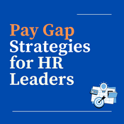 Podcast Pay Gap Strategies for HR Leaders