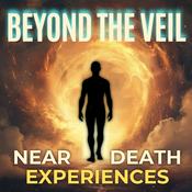Podcast Beyond The Veil Near Death Experiences