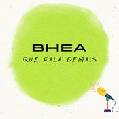 Podcast bhea que fala demais