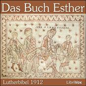 Podcast Bibel (LB 1912) 17: Esther by Lutherbibel