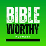 Podcast Bibleworthy