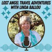 Podcast Lost Angel Travel Adventures with Linda Ballou