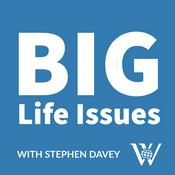 Podcast BIG Life Issues: What Does the Bible Say?