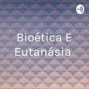Podcast Bioética E Eutanásia