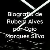 Podcast Biografia de Rubem Alves por Caio Marques Silva