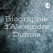 Podcast Biographie d’Alexandre Dumas