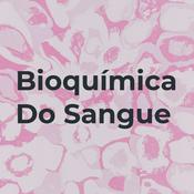 Podcast Bioquímica Do Sangue