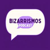 Podcast Bizarrismos