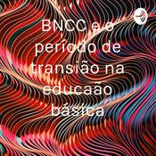Podcast BNCC e o período de transição na educação básica