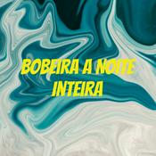 Podcast Bobeira A Noite Inteira