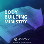 Podcast BODY  BUILDING MINISTRY