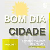 Podcast Bom Dia Cidade - Rádio Guarujá AM 1550 kHz