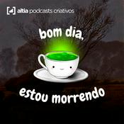 Podcast bom dia, estou morrendo