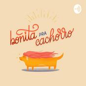 Podcast Bonita pra Cachorro