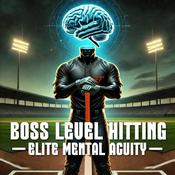 Podcast Boss Level Hitting: Elite Mental Acuity