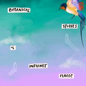 Podcast botanical studies of internet magic