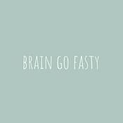 Podcast brain go fasty