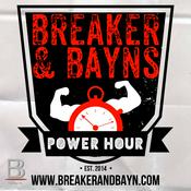 Podcast Breaker And Bayn's Power Hour