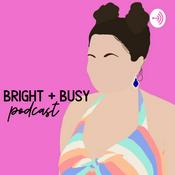 Podcast Bright and Busy