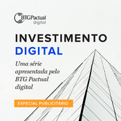 Podcast BTG Digital - Investimento Digital