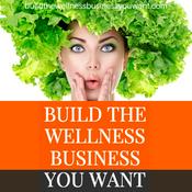 Podcast Build the Wellness Business You WANT with mo