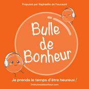 Podcast Bulle de Bonheur [Psychologie positive au quotidien]