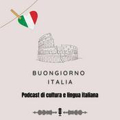 Podcast Buongiorno Italia - Podcast di cultura e lingua italiana