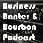 Podcast Business Banter & Bourbon