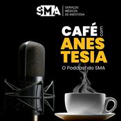 Podcast Café com Anestesia - O Podcast do SMA