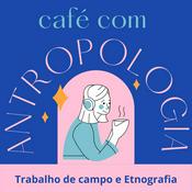 Podcast CAFÉ COM ANTROPOLOGIA