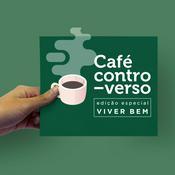 Podcast Café Controverso: Edição Especial Viver Bem