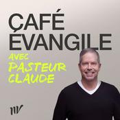 Podcast Café Évangile avec Pasteur Claude
