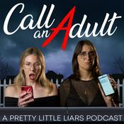 Podcast Call An Adult: A Pretty Little Liars Podcast