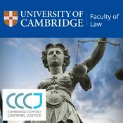 Podcast Cambridge Centre for Criminal Justice (CCCJ) Podcast