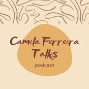 Podcast Camila Ferreira Talks