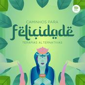 Podcast Caminhos Para Felicidade: Terapias Alternativas