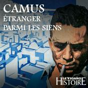 Podcast Camus, étranger parmi les siens