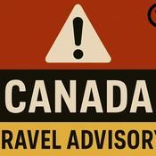 Podcast Canada Travel Advisory
